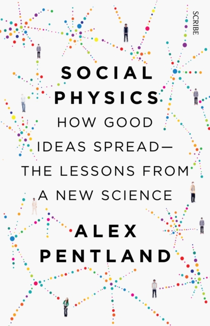 Social Physics : how good ideas spread - the lessons from a new science, EPUB eBook