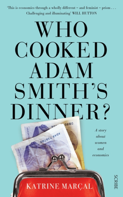 Who Cooked Adam Smith's Dinner? : a story about women and economics, EPUB eBook