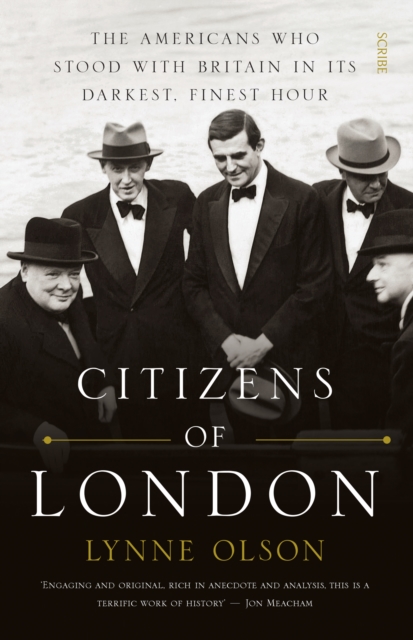 Citizens of London : the Americans who stood with Britain in its darkest, finest hour, EPUB eBook