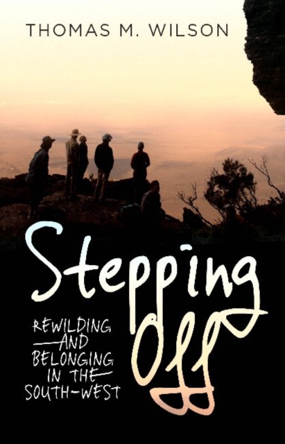 Stepping Off: Rewilding and Belonging to the South-West, Paperback / softback Book