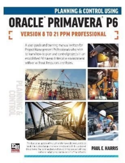 Planning and Control Using Oracle Primavera P6 Versions 8 to 21 PPM Professional, Spiral bound Book