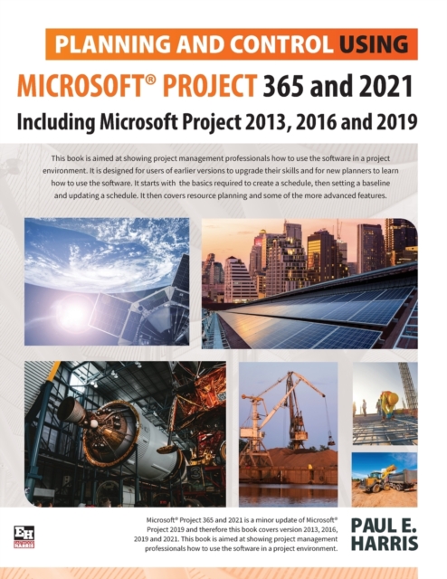 Planning and Control Using Microsoft Project 365 and 2021 : Including 2019, 2016 and 2013, Paperback / softback Book