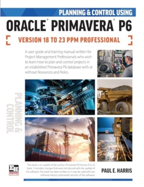 Planning and Control Using Oracle Primavera P6 Versions 18 to 23 PPM Professional, Paperback / softback Book