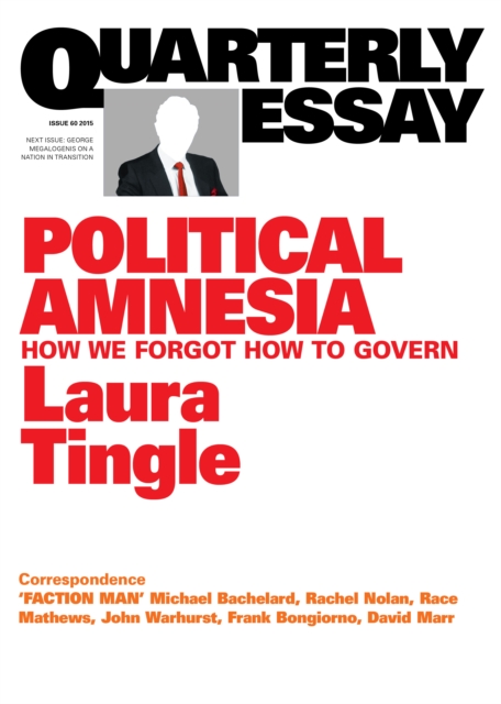 Quarterly Essay 60 Political Amnesia : How We Forgot How To Govern, EPUB eBook