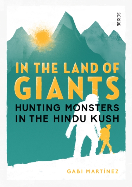 In the Land of Giants : hunting monsters in the Hindu Kush, EPUB eBook