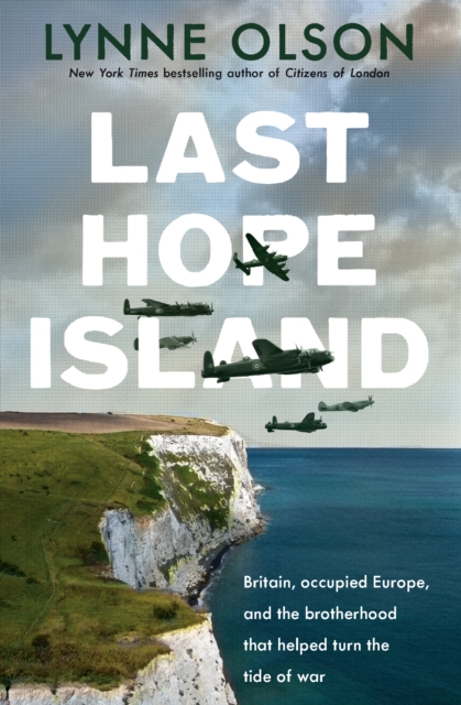Last Hope Island : Britain, occupied Europe, and the brotherhood that helped turn the tide of war, EPUB eBook
