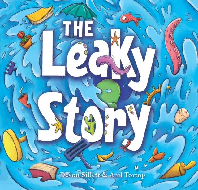 The Leaky Story : A fun-filled adventure into the power of the imagination and the magic of books!, Hardback Book