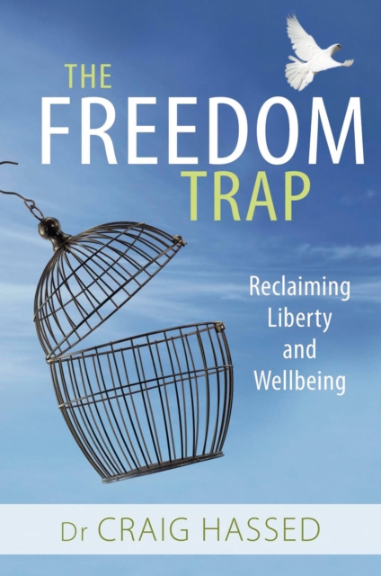 The Freedom Trap : Reclaiming Liberty and Wellbeing, Paperback / softback Book