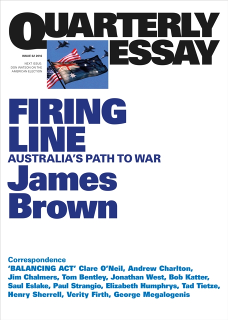 Quarterly Essay 62 Firing Line : Australia's Path to War, EPUB eBook