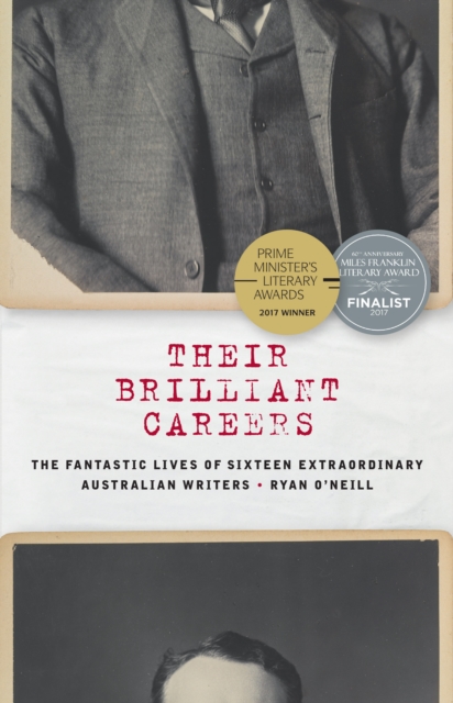 Their Brilliant Careers : The Fantastic Lives of Sixteen Extraordinary Australian Writers, EPUB eBook