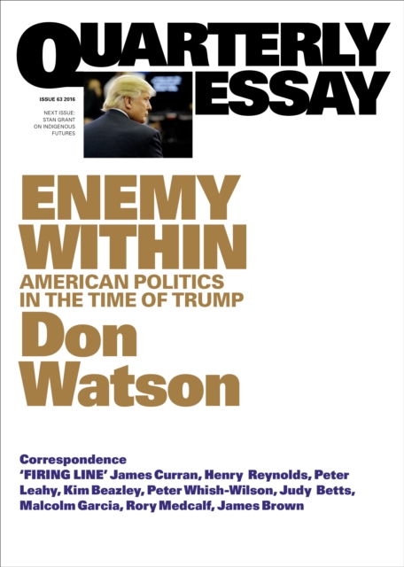 Quarterly Essay 63 Enemy Within : American Politics in the Time of Trump, EPUB eBook