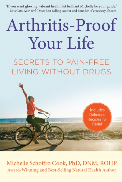 Arthritis-Proof Your Life : The Secret to Pain-Free Living Without Drugs, EPUB eBook