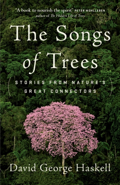 The Songs of Trees : Stories from Nature's Great Connectors, EPUB eBook