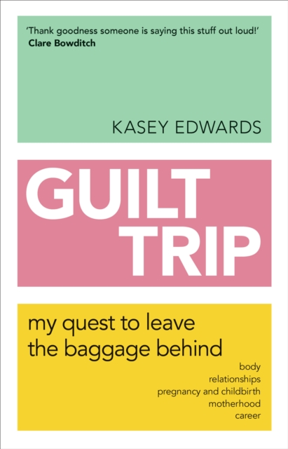 Guilt Trip : My Quest to Leave the Baggage Behind, EPUB eBook