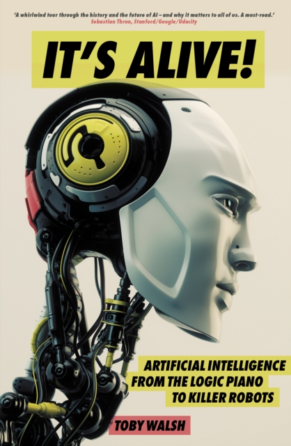 It's Alive! : Artificial Intelligence from the Logic Piano to Killer Robots, EPUB eBook