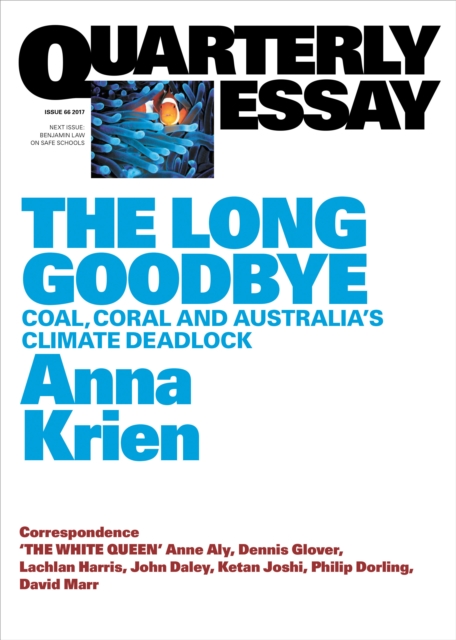 Quarterly Essay 66 The Long Goodbye : Coal, Coral and Australia's Climate Deadlock, EPUB eBook