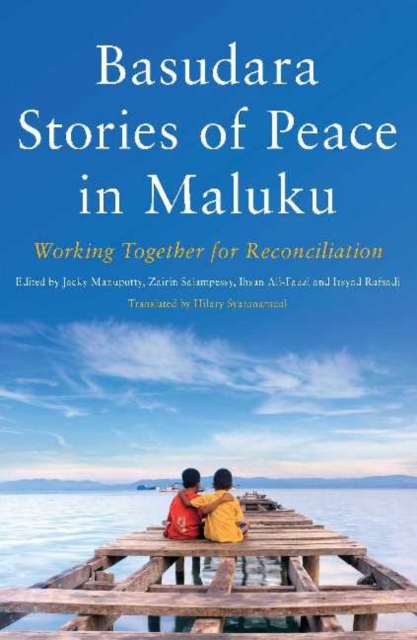 Basudara Stories of Peace from Maluku : Working Together for Reconciliation, Paperback / softback Book