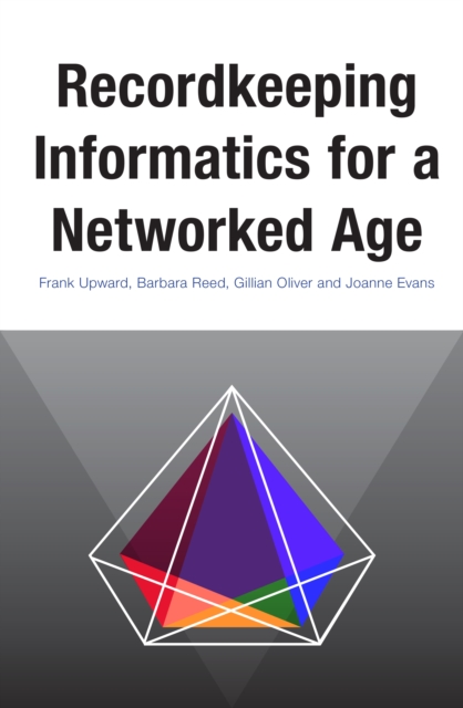 Recordkeeping Informatics for A Networked Age, Paperback / softback Book