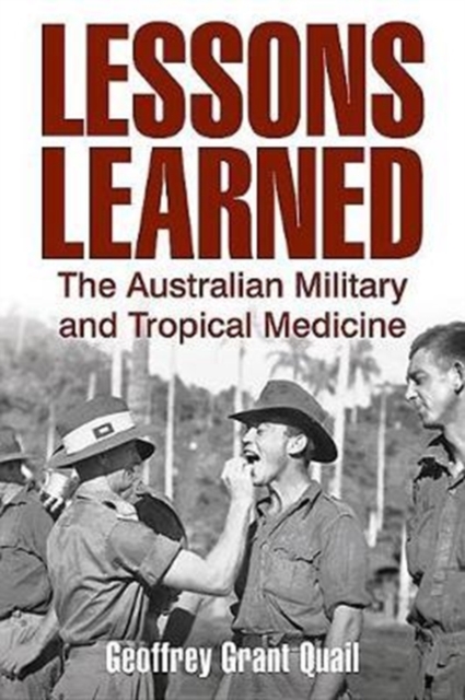 Lessons Learned : The Australian Military and Tropical Medicine, Hardback Book