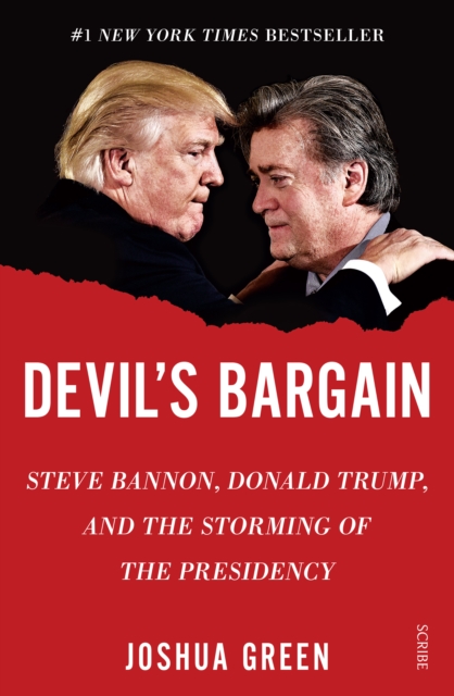 Devil's Bargain : Steve Bannon, Donald Trump, and the storming of the presidency, EPUB eBook