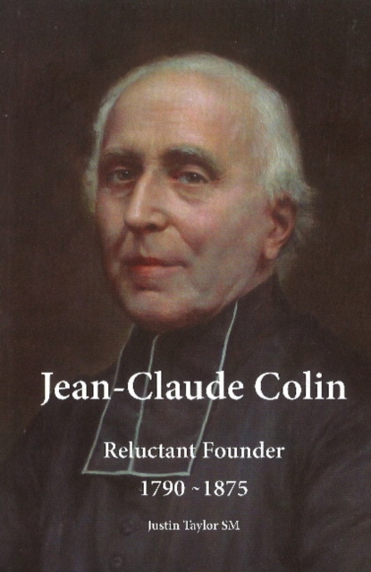 Jean-Claude Colin : Reluctant Founder 1790-1875, Paperback / softback Book