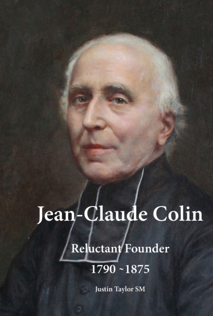 Jean-Claude Colin : Reluctant Founder 1790-1875, EPUB eBook