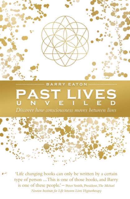 Past Lives Unveiled : Discover how consciousness moves between lives, Hardback Book