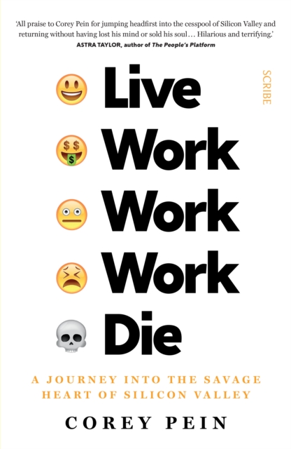 Live Work Work Work Die : a journey into the savage heart of Silicon Valley, EPUB eBook