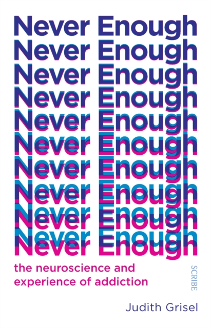 Never Enough : the neuroscience and experience of addiction, EPUB eBook
