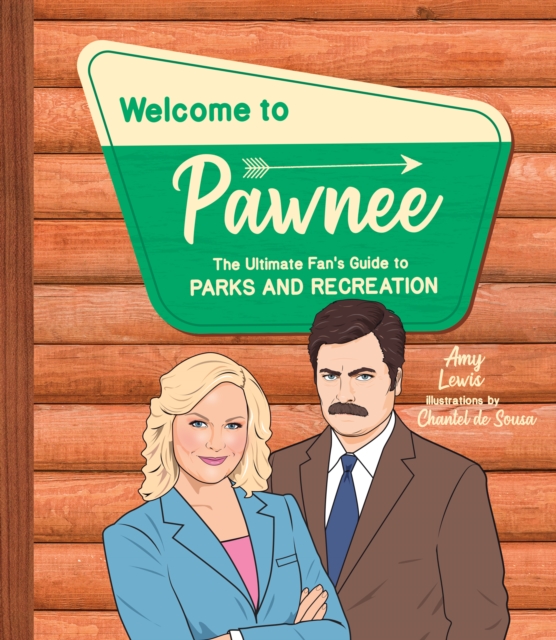 Welcome to Pawnee : The Ultimate Fan's Guide to Parks and Recreation, Hardback Book
