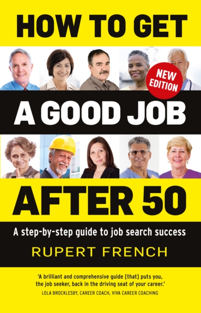 How to Get a Good Job After 50 : A step-by-step guide to job search success, Paperback / softback Book