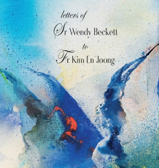 Letters of Sr Wendy Beckett to Fr Kim En Joong, Hardback Book