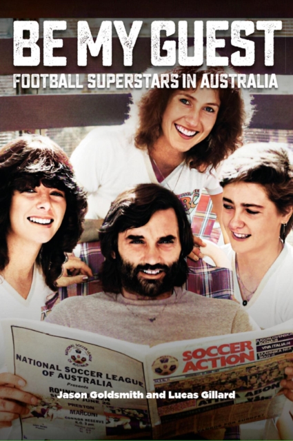 Be My Guest : Football Superstars in Australia, EPUB eBook
