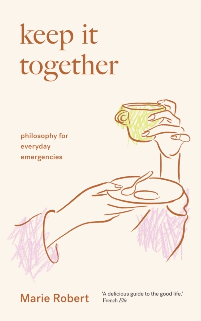 Keep It Together : philosophy for everyday emergencies, EPUB eBook