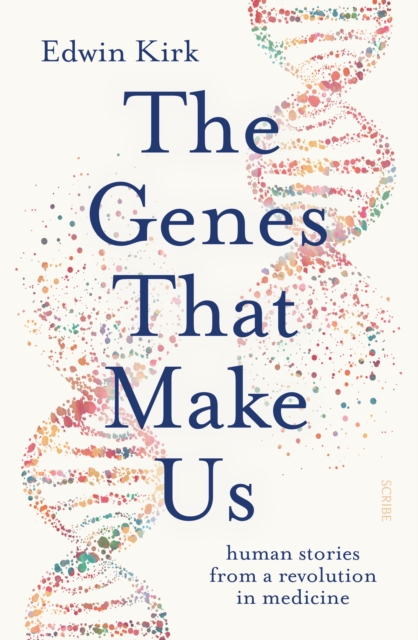 The Genes That Make Us : human stories from a revolution in medicine, EPUB eBook