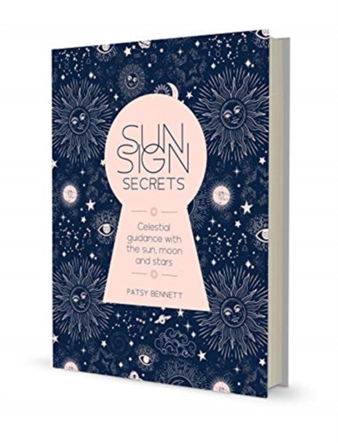 Sun Sign Secrets : Celestial guidance at your fingertips, Hardback Book