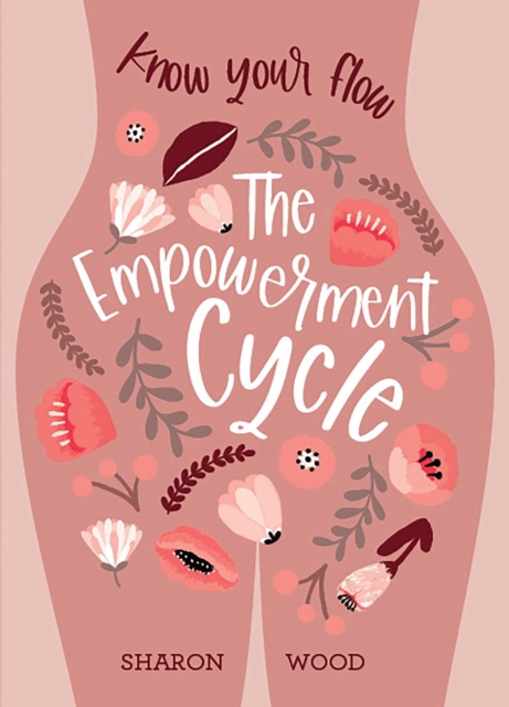 The Empowerment Cycle : Embrace your powerful Goddess cycle, Paperback / softback Book