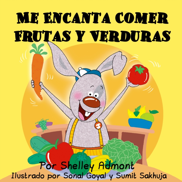 Me Encanta Comer Frutas y Verduras : I Love to Eat Fruits and Vegetables - Spanish edition, EPUB eBook
