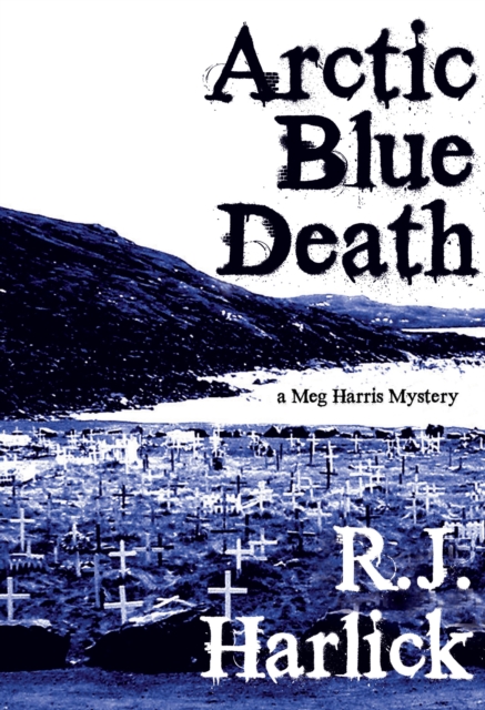 Arctic Blue Death : A Meg Harris Mystery, EPUB eBook