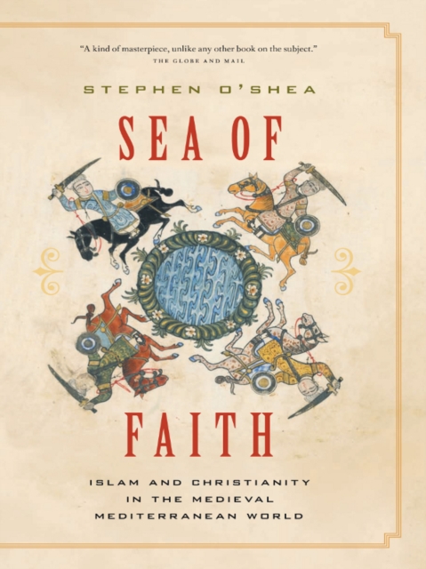 Sea of Faith : Islam and Christianity in the Medieval Mediterranean World, EPUB eBook