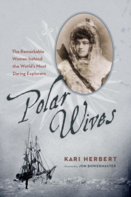 Polar Wives : The Remarkable Women behind the World's Most Daring Explorers, EPUB eBook