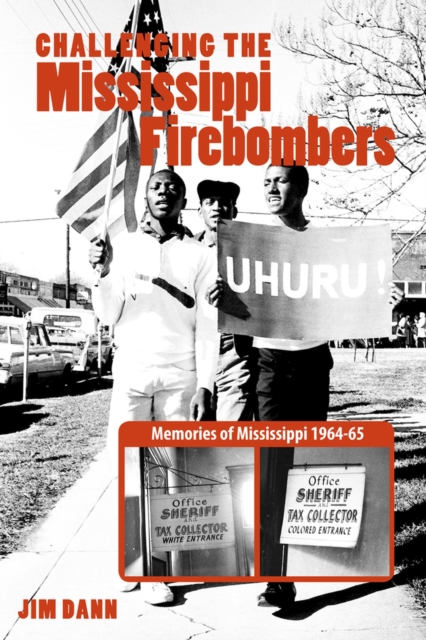 Challenging the Mississippi Fire Bombers : Memories of Mississippi 1964-65, Paperback / softback Book