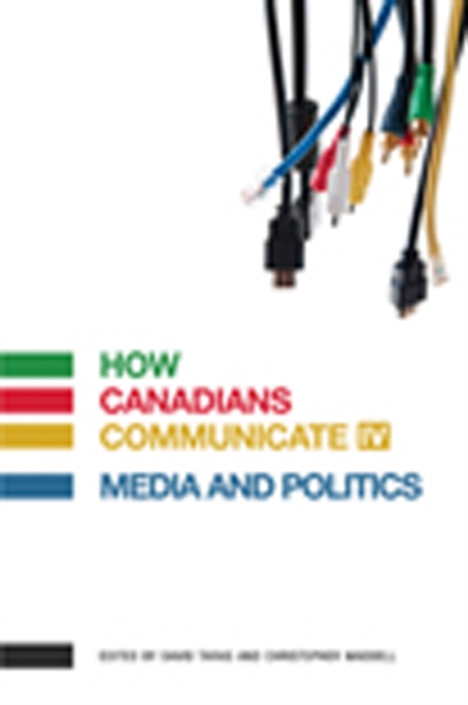 How Canadians Communicate IV : Media and Politics, Paperback / softback Book