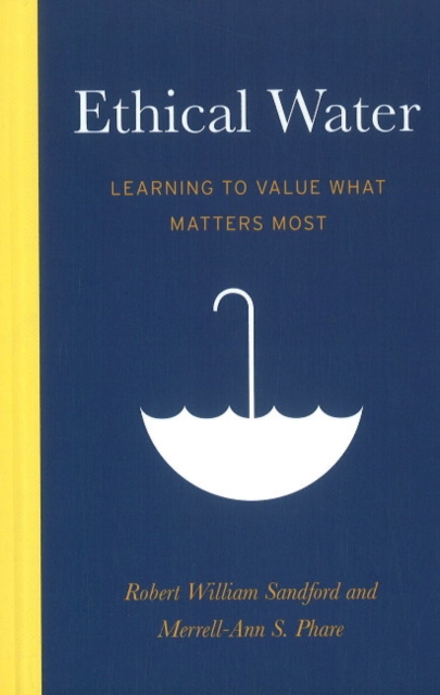 Ethical Water : Learning to Value What Matters Most, Hardback Book