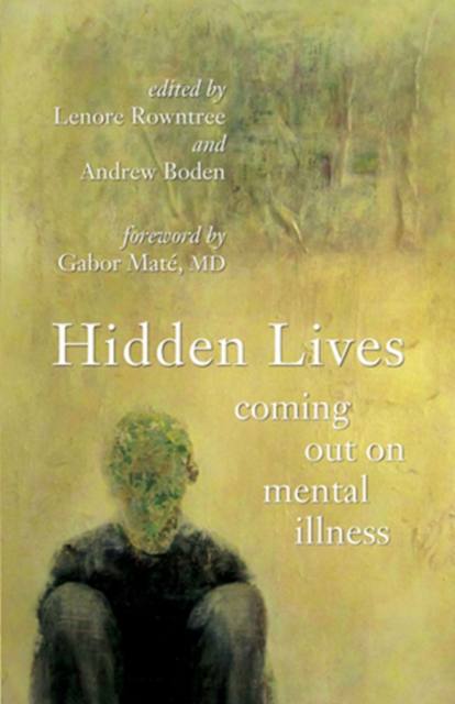 Hidden Lives : Coming Out on Mental Illness, Paperback Book