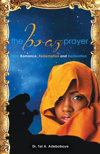 The Boaz Prayer : Ruth: Romance, Redemption and Restoration, EPUB eBook