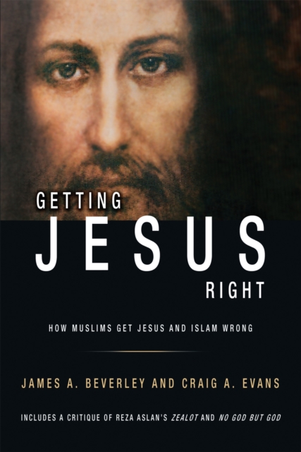 Getting Jesus Right: How Muslims Get Jesus and Islam Wrong, EPUB eBook