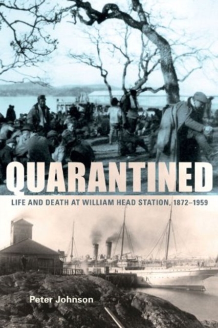 Quarantined : Life & Death at William Head Station, 1872-1959, Paperback Book