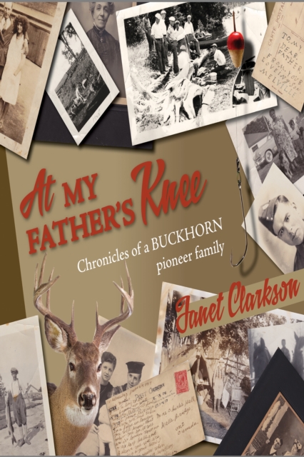 At My Father's Knee: Chronicles of a Buckhorn pioneer family, EPUB eBook