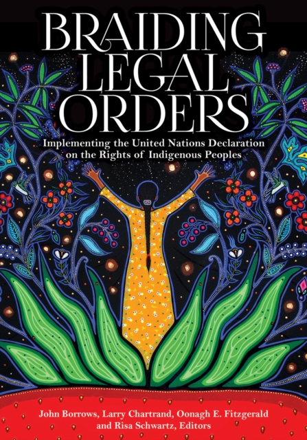 Braiding Legal Orders : Implementing the United Nations Declaration on the Rights of Indigenous Peoples, Paperback / softback Book